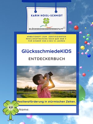 cover image of GlücksschmiedeKIDS Entdeckerbuch--Resilienzförderung für Kinder im Alter von 8 bis 12 Jahren